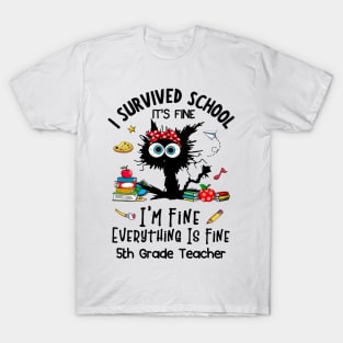 Black Cat 5th Grade Teacher It's Fine I'm Fine Everything Is Fine T-Shirt